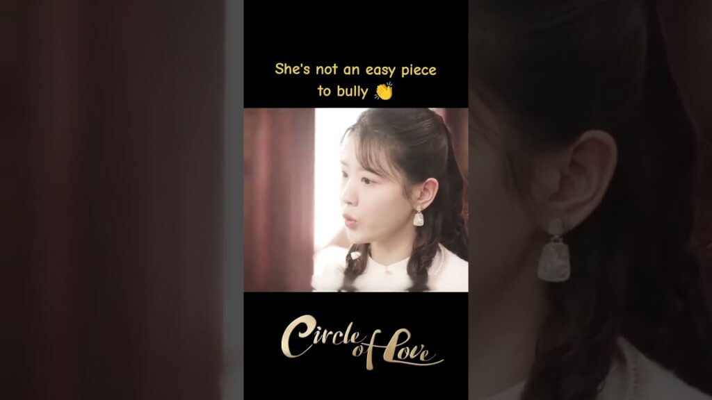 إنها ليست قطعة سهلة للتنمر 😎😎😎#CircleofLove #الحب_الأبدي #youku