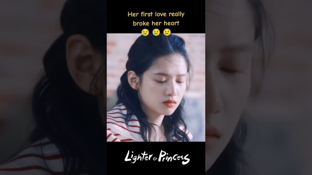 حبها الأول حطم قلبها حقا😢😭💔#LighterAndPrincess #ولاعة_وأميرة #Chinesedrama #cdrama #youku