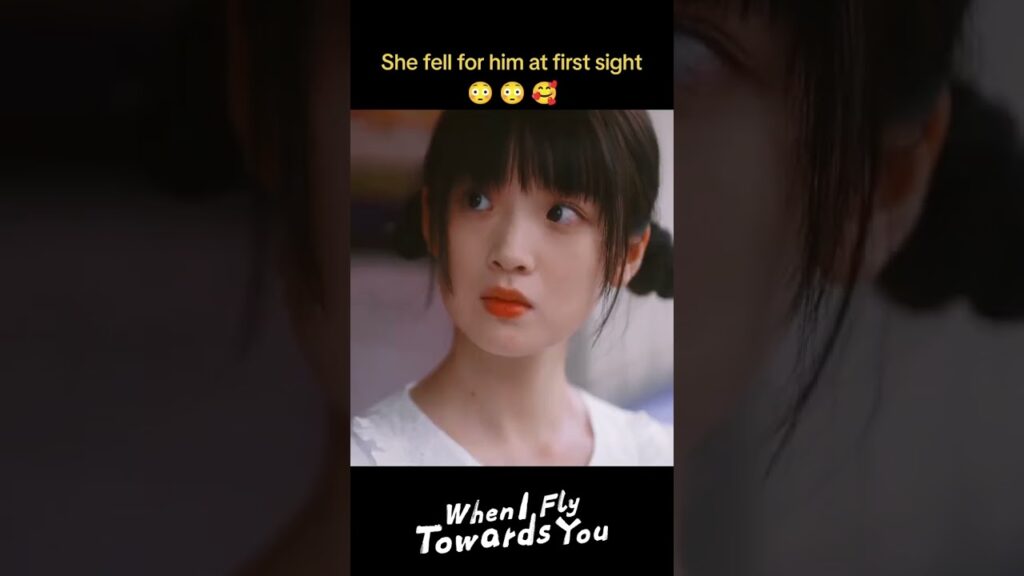 "عندما أطير نحوك"｜When I Fly Towards You｜وقعت في حبه من النظرة الأولى❤️❤️❤️｜YOUKU