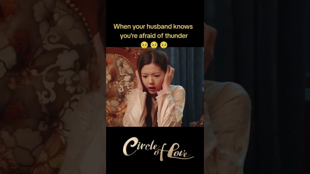 "الحب الأبدي"｜Circle of Love｜عندما يعلم زوجك أنك خائف من الرعد.🥺 إنه مهتم جدا!｜YOUKU