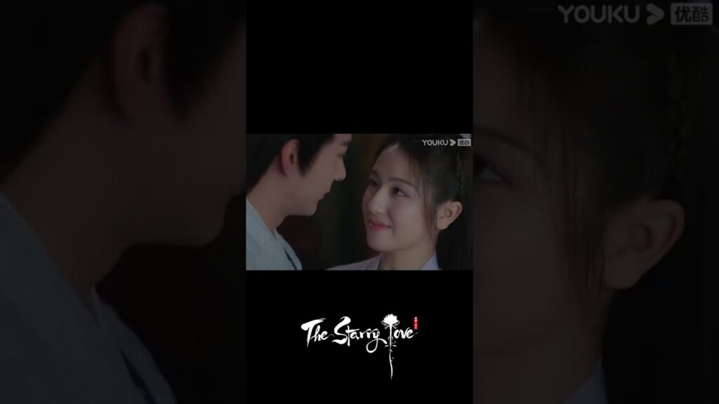 The Starry Love｜شاو ديان يو تشين ويه تان تقبيل بلطف!｜YOUKU