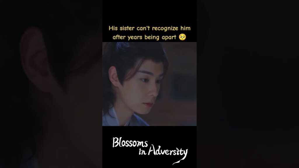 أخته لا تستطيع التعرف عليه بعد سنوات من الفراق😢#أزهار_في_الشدائد  #BlossomsinAdversity #youku