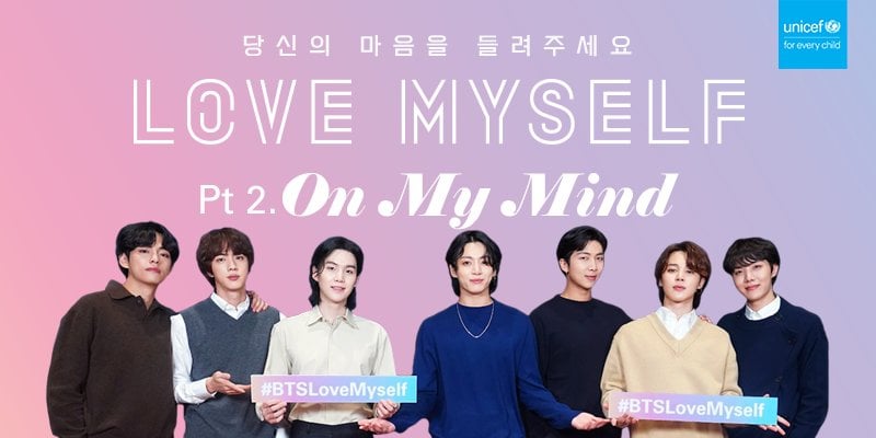 جددت فرقة BTS حملتها "LOVE MYSELF" مع اليونيسف، لتبدأ فصلها الثاني #OnMyMind، بهدف مساعدة الأطفال والمراهقين في جميع أنحاء العالم على حب أنفسهم ومن حولهم بعقل سليم.