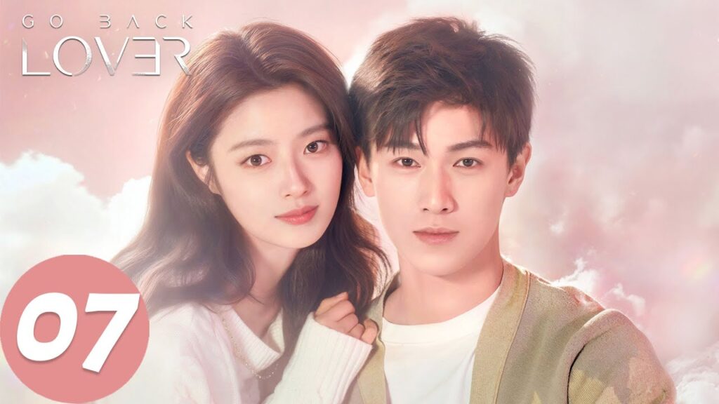 المسلسل الصيني “عد الحب”|الحلقة 07|مسلسل رومانسي|Go Back Lover|WeTV المسلسل الصيني "عد الحب"|الحلقة 07|مسلسل رومانسي|Go Back Lover|WeTV