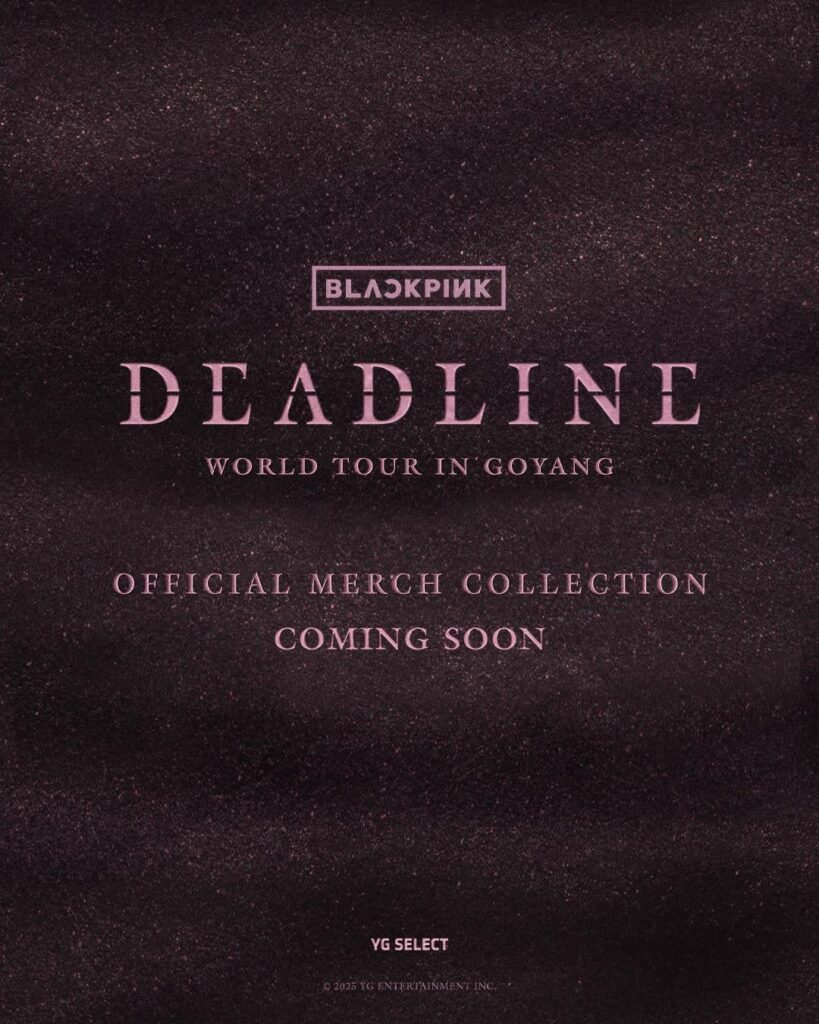 250620 جولة Blackpink World [DEADLINE] في مجموعة Goyang الرسمية Merch قريبًا
