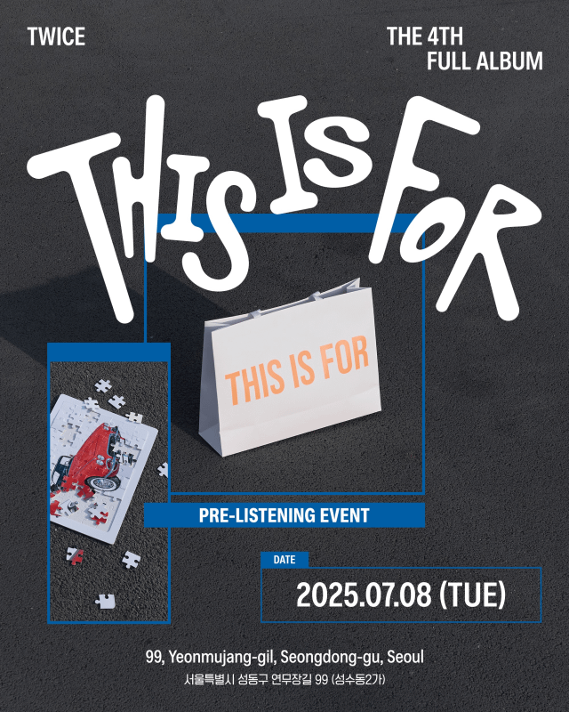 250627 Twitter Twitter-Twice الألبوم الكامل الرابع "This is for" حدث مسبق 🗓 2025.07.08 (Tue) Seongdong-Gu ، Seoul)