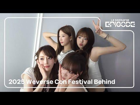 250704 Le Serafim - [EPISODE] 2025 مهرجان Weeverse Con