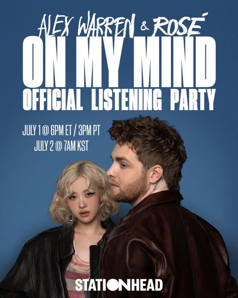 250701 Alex Warren & Rosé - في ذهني حفلة الاستماع الرسمية على Stationhead | 1 يوليو @ 6 مساءً ET/ 3PM PT & July 2 @ 7 صباحًا KST
