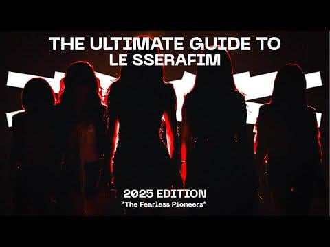 (محتوى المعجبين) الدليل النهائي لـ LE SSERAFIM [2025]
