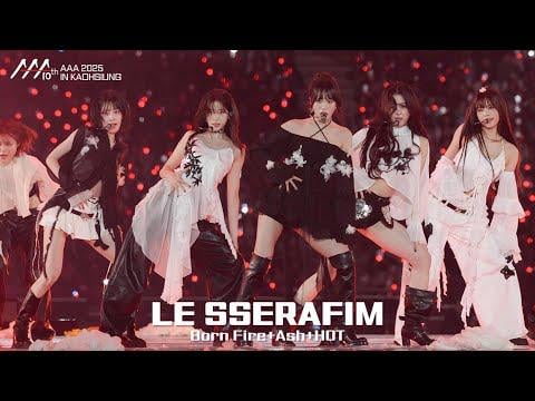 LE SSERAFIM - Born Fire + Ash + HOT @ جوائز فناني آسيا (AAA) 2025 اليوم الأول (251206)