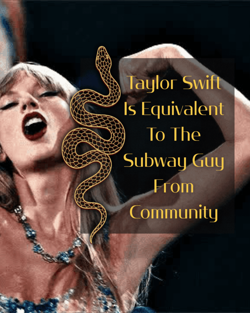 Taylor Swift Is Equivalent To The Subway Guy From Community