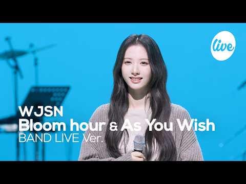 WJSN - Bloom Hour + As You Wish (إنها حية - إصدار الفرقة الحية)