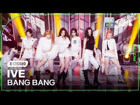 260213 IVE - بانغ بانغ (K-Choreo 8K HDR) @ KBS Music Bank
