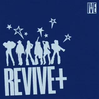 تقييمي الأولي لـ IVE "REVIVE+"