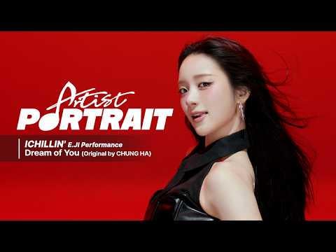 Ichillin’ E.Ji – Dream of You (orig. Chungha) Ichillin' E.Ji - Dream of You (orig. Chungha)