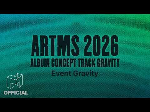ARTMS - Event Gravity - مسار مفهوم الألبوم 2026 Gravity (يُرجى تحديد المسار المفاهيمي لألبوم ARTMS 2026)
