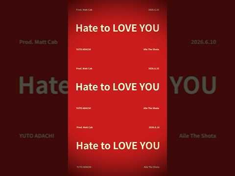 يوتو أداتشي (بينتاغون سابقًا) - أغنية Hate to LOVE YOU (مع Aile The Shota) (فيديو تشويقي)