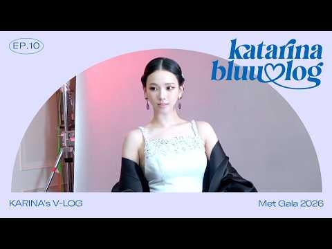 260623 كارينا - ذهبت إلى حفل Met Gala لأول مرة في حياتي 💙 | ميت غالا 2026 | katarinabluu-log